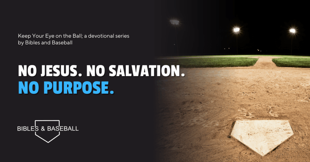 Baseball field at night with home plate illuminated under stadium lights and the message “No Jesus. No Salvation. No Purpose.” from the Bibles and Baseball devotional series.