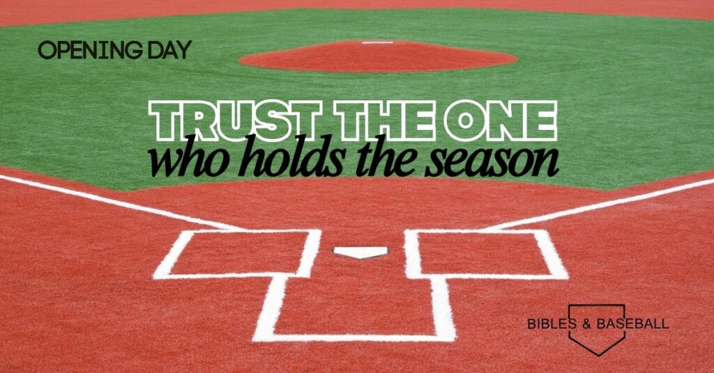 Opening Day baseball field with home plate and chalked batter’s box, featuring the message “Trust the One who holds the season".