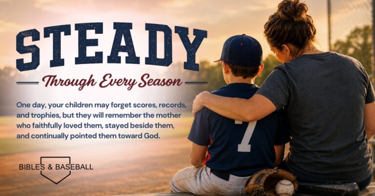 A mother sits beside her son in a baseball uniform on bleachers at sunset, arm around him as they overlook a baseball field. The image includes the devotional title “Steady Through Every Season” and a message about faithful motherhood and pointing children toward God.